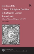 Cover: Jesuits and the Politics of Religious Pluralism in Eighteenth-Century Transylvania - Routledge