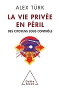 Cover: Society Under Surveillance / La Vie privee en peril - Odile Jacob
