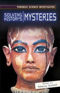 Cover: Solving History's Mysteries - Cavendish Square Publishing
