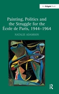 Cover: Painting, Politics and the Struggle for the Ecole de Paris, 1944-1964 - Routledge