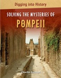 Cover: Solving the Mysteries of Pompeii - Cavendish Square Publishing