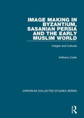 Cover: Image Making in Byzantium, Sasanian Persia and the Early Muslim World - Routledge