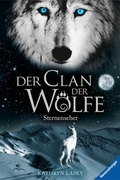 Cover: Der Clan der W&ouml;lfe, Band 6 - Sternenseher - Ravensburger