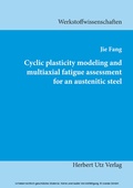 Cover: Cyclic plasticity modeling and multiaxial fatigue assessment for an austenitic steel - utzverlag