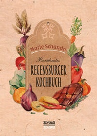 Abbildung von: Schandris berühmtes Regensburger Kochbuch - SEVERUS Verlag