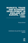 Cover: Markets, Trade and Economic Development in England and Europe, 1050-1550 - Routledge