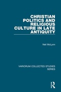 Cover: Christian Politics and Religious Culture in Late Antiquity - Routledge
