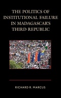 Cover: The Politics of Institutional Failure in Madagascar's Third Republic - Lexington Books