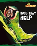 Cover: Bugs That Help - Cavendish Square Publishing