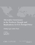 Cover: Alternative Governance in the Northern Triangle and Implications for U.S. Foreign Policy - Centre for Strategic & International Studies,U.S.
