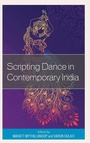 Cover: Scripting Dance in Contemporary India - Lexington Books