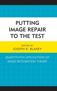 Enlarge image Cover: Putting Image Repair to the Test - Lexington Books