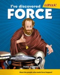 Cover: I've Discovered Force! - Cavendish Square Publishing