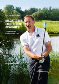 Abbildung von: Macht über Emotionen gewinnen. Zwölf Rituale für sicheres Golf - Krämer, Karl Stgt