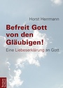 Cover: Befreit Gott von den Gläubigen! - Tectum Wissenschaftsverlag