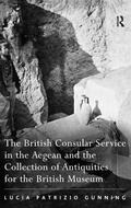 Cover: The British Consular Service in the Aegean and the Collection of Antiquities for the British Museum - Routledge