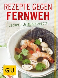 Abbildung von: Rezepte gegen Fernweh - Gräfe und Unzer