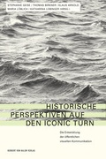 Cover: Historische Perspektiven auf den Iconic Turn - Herbert von Halem Verlag