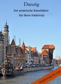 Cover: Danzig - Der praktische Reisef&uuml;hrer f&uuml;r Ihren St&auml;dtetrip - by arp