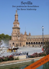 Abbildung von: Sevilla - Der praktische Reiseführer für Ihren Städtetrip - by arp