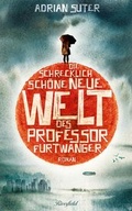 Cover: Die schrecklich sch&ouml;ne neue Welt des Professor Furtwanger - Riverfield Verlag GmbH