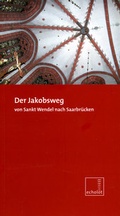 Cover: Der Jakobsweg von Sankt Wendel nach Saarbr&uuml;cken - Saarland Landesarchiv