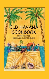 Abbildung von: Old Havana Cookbook: Cuban Recipes in Spanish and English - Hippocrene Books Inc.,U.S.