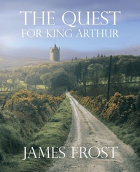 Enlarge image Cover: The Quest For King Arthur - Trafford Publishing