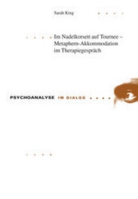 Abbildung von: Im Nadelkorsett auf Tournee - Metaphern-Akkommodation im Therapiegespräch - Peter Lang Verlag