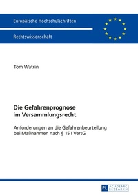 Abbildung von: Die Gefahrenprognose im Versammlungsrecht - Peter Lang Verlag