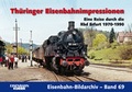 Cover: Th&uuml;ringer Eisenbahnimpressionen - EK-Verlag ein Imprint von EK-Medien GmbH