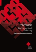 Cover: Gauhauptstadt Salzburg. Stadtverwaltung und Kommunalpolitik - Stadtarchiv und Statistik der Stadt Salzburg
