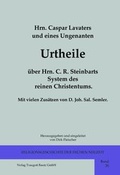 Cover: Hrn. Caspar Lavaters und eines Ungenanten Urtheile &uuml;ber Hrn. C. R. Steinbarts System des reinen Christentums - Traugott Bautz