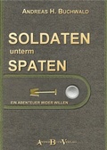 Cover: Soldaten unterm Spaten - AndreBuchVerlag