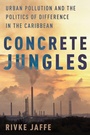 Cover: Concrete Jungles - Oxford University Press Inc