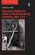 Cover: Regulating Health and Safety in the British Mining Industries, 1800-1914 - Routledge