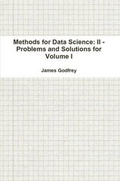 Cover: Methods for Data Science: II - Problems and Solutions for Volume I - Lulu.com