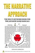 Cover: The Narrative Approach: the Multi-Keyword Book for the Japanese Kanji Radicals - Lulu.com