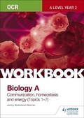 Cover: OCR A-Level Year 2 Biology A Workbook: Communication, homeostasis and energy (Topics 1-7) - Philip Allan Updates