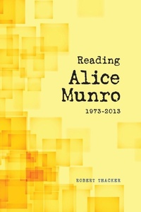 Enlarge image Cover: Reading Alice Munro, 1973-2013 - University of Calgary Press