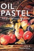 Cover: Oil Pastel for the Serious Beginner - ECHO POINT BOOKS & MEDIA
