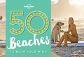Cover: 50 Beaches to Blow Your Mind - Lonely Planet Publications