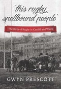 Cover: The Birth of Rugby in Cardiff and Wales - St David's Press