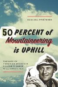 Abbildung von: Fifty Percent of Mountaineering is Uphill - NeWest Press