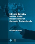 Cover: Edmund Berkeley and the Social Responsibility of Computer Professionals - Morgan & Claypool Publishers