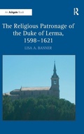 Cover: The Religious Patronage of the Duke of Lerma, 1598-1621 - Routledge