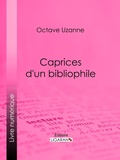 Cover: Caprices d'un bibliophile - Ligaran