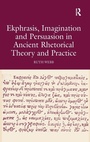 Cover: Ekphrasis, Imagination and Persuasion in Ancient Rhetorical Theory and Practice - Routledge