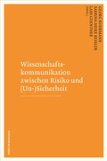 Cover: Wissenschaftskommunikation zwischen Risiko und (Un-)Sicherheit - Herbert von Halem Verlag