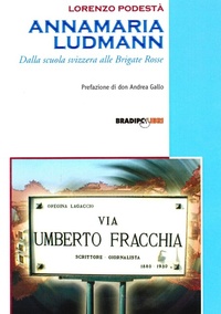 Abbildung von: Annamaria Ludmann. Dalla scuola svizzera alle Brigate Rosse - Bandiere a mezz'asta;Bradipolibri